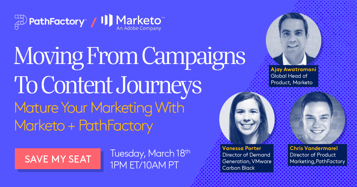 Register here for Moving from Campaigns to Content Journeys: Master your Marketing with Marketo + PathFactory