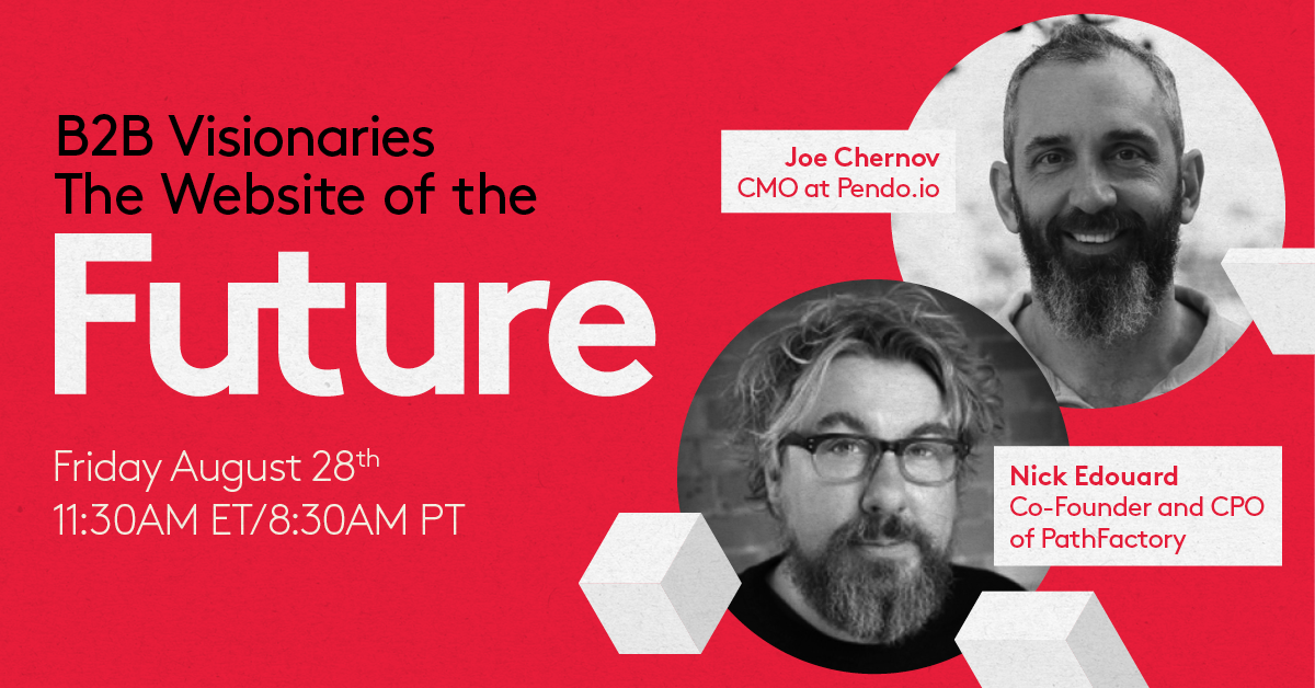 Register here for B2B Visionaries: The Website of the Future with Joe Chernov